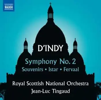 CD Vincent d'Indy: Symphony No. 2 • Souvenirs • Istar