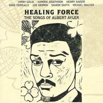 CD Vinny Golia: Healing Force - The Songs Of Albert Ayler