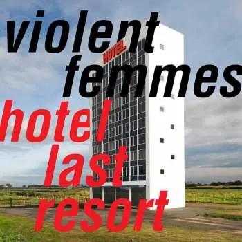 CD Violent Femmes: Hotel Last Resort