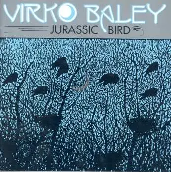 CD Virko Baley: Jurassic Bird: Chamber Music Of Virko Baley