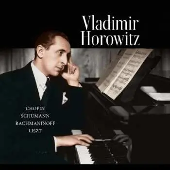 LP Vladimir Horowitz: Columbia Records Presents Vladimir Horowitz • Works By Chopin, Rachmaninoff, Schumann And Liszt