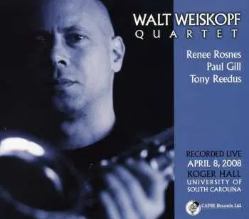 CD Walt Weiskopf Quartet: Recorded Live April 8, 2008: Koger Hall, University of South Carolina