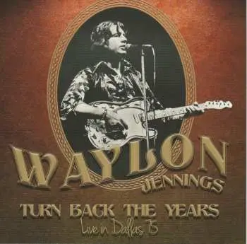 CD Waylon Jennings: Turn Back The Years - Live In Dallas 75
