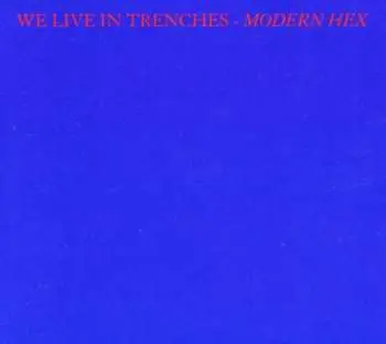 CD We Live In Trenches: Modern Hex