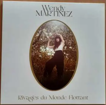 LP Wendy Martinez: Rivages Du Monde Flottant LTD