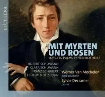 CD Werner van Mechelen: Mit Myrten Und Rosen (lieder Zu Gedichten Von Heinrich Heine)