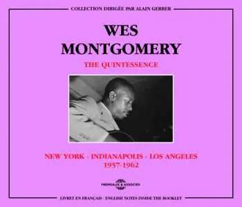 2CD Wes Montgomery: The Quintessence New York - Indianapolis - Los Angeles 1957-1962