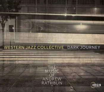 CD Western Jazz Collective: Dark Journey - The Music Of Andrew Rathbun