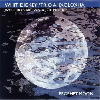CD Whit Dickey: Prophet Moon LTD