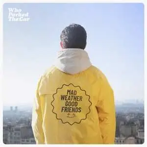 LP/CD Who Parked The Car: Mad Weather Good Friends