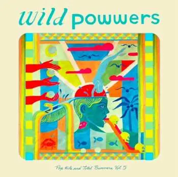 LP Wild Powwers: Pop Hits & Total Bummers 5