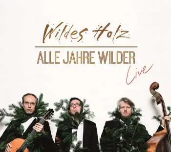 CD Wildes Holz: Alle Jahre Wilder: Live