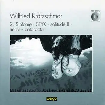 CD Wilfried Krätzschmar: 2. Sinfonie · Styx · Solitude II · Netze · Cataracta