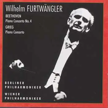 CD Wilhelm Furtwängler: Beethoven: Concerto For Piano And Orchestra No.4 / Grieg: Concerto For Piano And Orchestra