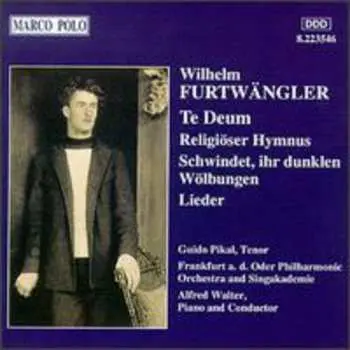 CD Wilhelm Furtwängler: Te Deum / Religiöser Hymnus / Schwindet, Ihr Dunklen Wölbungen / Leider