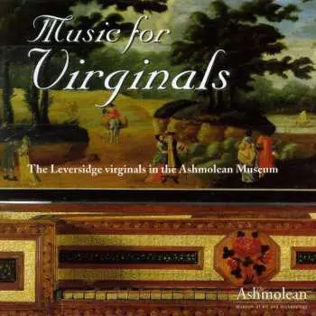 CD William Byrd: Music For Virginals (The Leversidge Virginals In The Ashmolean Museum)