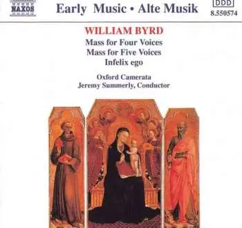 CD William Byrd: Mass For Four Voices / Mass For Five Voices / Infelix Ego