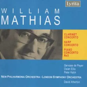 CD William Mathias: Clarinet Concerto / Harp Concerto / Piano Concerto No. 3
