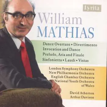 CD William Mathias: William Mathias: Dance Overture / Divertimento / Invocation And Dance / Prelude, Aria And Finale / Sinfonietta / Laudi / Vistas