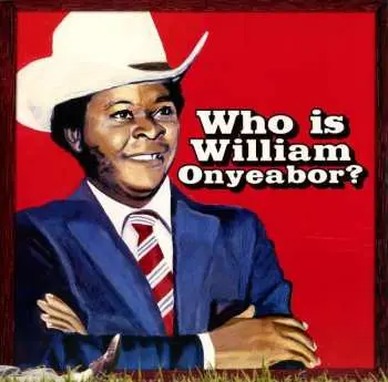 3LP William Onyeabor: Who Is William Onyeabor?