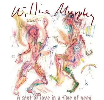 2CD Willie Murphy: A Shot Of Love In A Time Of Need / Autobiographical Notes