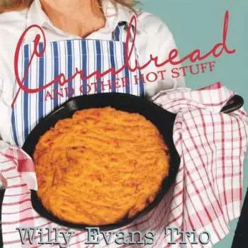 CD Willy Evans Trio: Cornbread And Other Hot Stuff