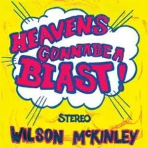 LP Wilson McKinley: Heaven's Gonna Be A Blast!