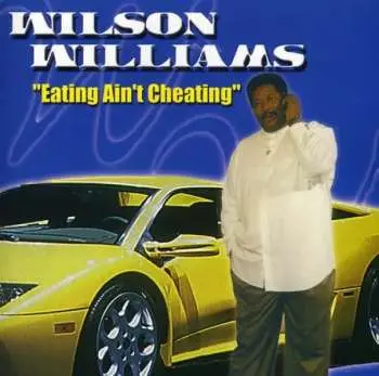 CD Wilson Williams: Eating Ain't Cheating