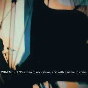 CD Wim Mertens: A Man Of No Fortune, And With A Name To Come