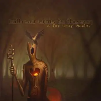 LP With Our Arms to the Sun: A Far Away Wonder