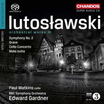 SACD Witold Lutoslawski: Orchestral Works III (Symphony No. 2, Grave, Cello Concerto, Mala Suita)