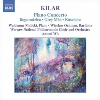 CD Wojciech Kilar: Piano Concerto / Bogurodzica • Grey Mist • Kościelec