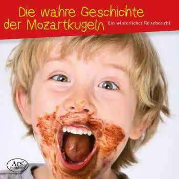 CD Wolfgang Amadeus Mozart: Die Wahre Geschichte Der Mozartkugeln