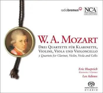 SACD Wolfgang Amadeus Mozart: Drei Quartette Für Klarinette, Violine, Viola Und Violoncello = 3 Quartets For Clarinet, Violin, Viola And Cello