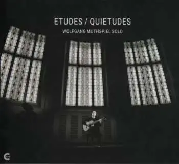 CD Wolfgang Muthspiel: Etudes / Quietudes