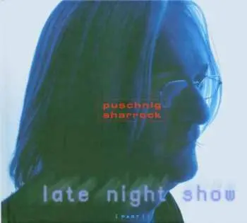 CD Wolfgang Puschnig: Late Night Show Part I