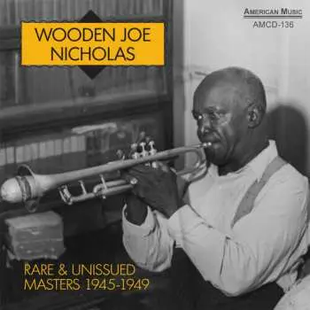 CD Wooden Joe Nicholas: Rare & Unissued Masters 1945-1949