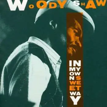 CD Woody Shaw: In My Own Sweet Way