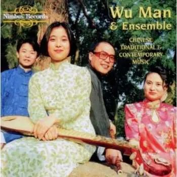 CD Wu Man & Ensemble: Chinese Traditional & Contemporary Music