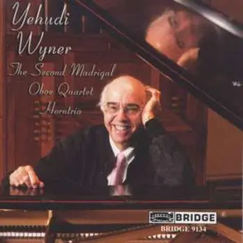 CD Yehudi Wyner: The Second Madrigal | Oboe Quartet | Horntrio
