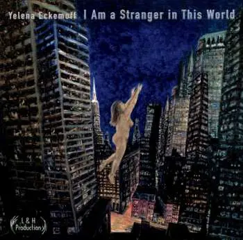 2CD Yelena Eckemoff: I Am A Stranger In This World
