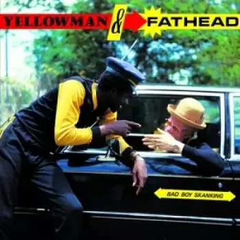 LP Yellowman & Fathead: Bad Boy Skanking