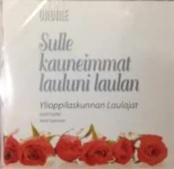 CD Ylioppilaskunnan Laulajat: Sulle Kauneimmat Lauluni Laulan