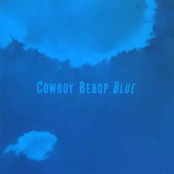 CD Yoko Kanno: Cowboy Bebop: Blue = カウボーイビバップ オリジナル サウンドトラック3 Blue