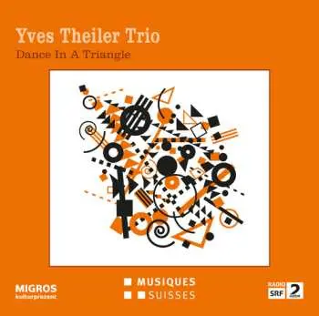 CD Yves Theiler Trio: Dance In A Triangle
