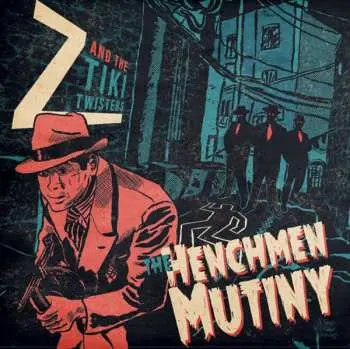 LP Z And The Tiki Twisters: The Henchmen Mutiny LTD