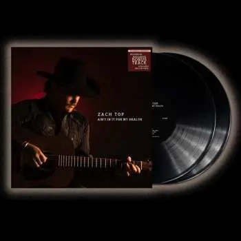 2LP Zach Top: Ain’t In It For My Health LTD