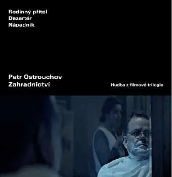 CD Petr Ostrouchov: Zahradnictví (hudba z filmové trilogi