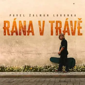 Pavel Lohonka Zalman: Rána v trávě - Pavel Lohonka Zalman, Pavel Lohonka Zalman,Pavel Lohonka Zalman: Rána v trávě - Pavel Lohonka Zalman, Pavel Lohon