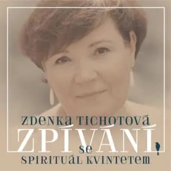 CD Zdenka Tichotová: Zpívání Se Spirituál Kvintetem